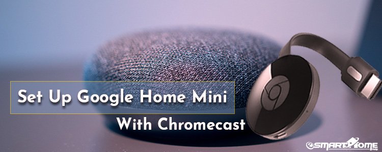 Setup Google Home Mini with Chromecast