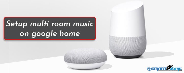 Setup Multi-Room Music on Google Home