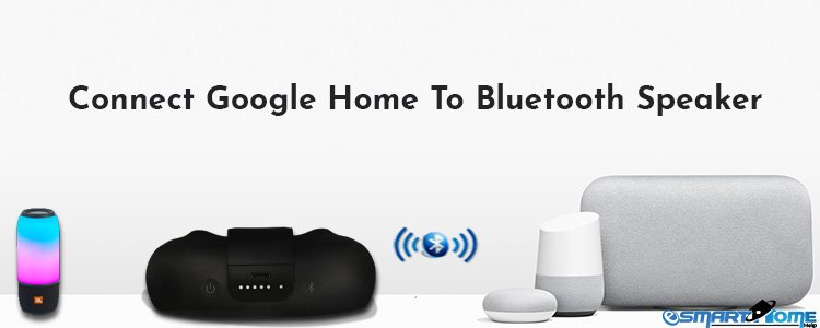 Connect Google Home to Bluetooth Speaker