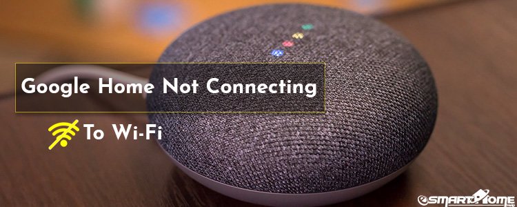 Google Home Wi-Fi not Connecting