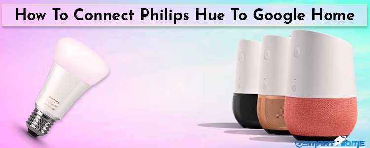 Setup and Use Philips Hue with Google Home
